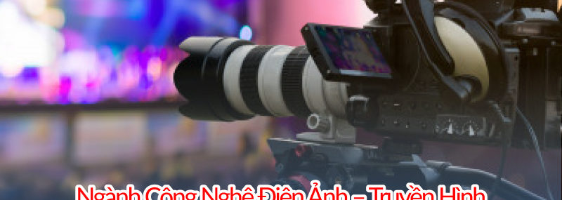 ngành công nghệ điện ảnh và truyền hình 88vv11 mấy năm, thi khối gì, ra trường làm gì, lấy bao nhiêu điểm