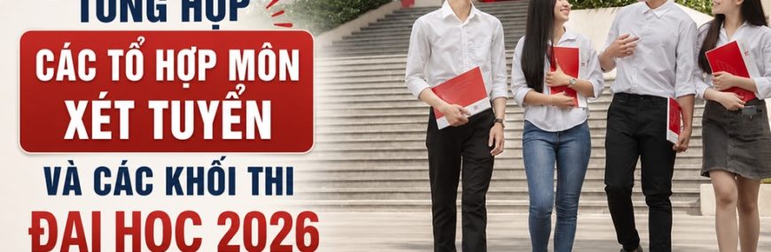 Tổng hợp các tổ hợp môn xét tuyển và các khối thi 88vv 2026