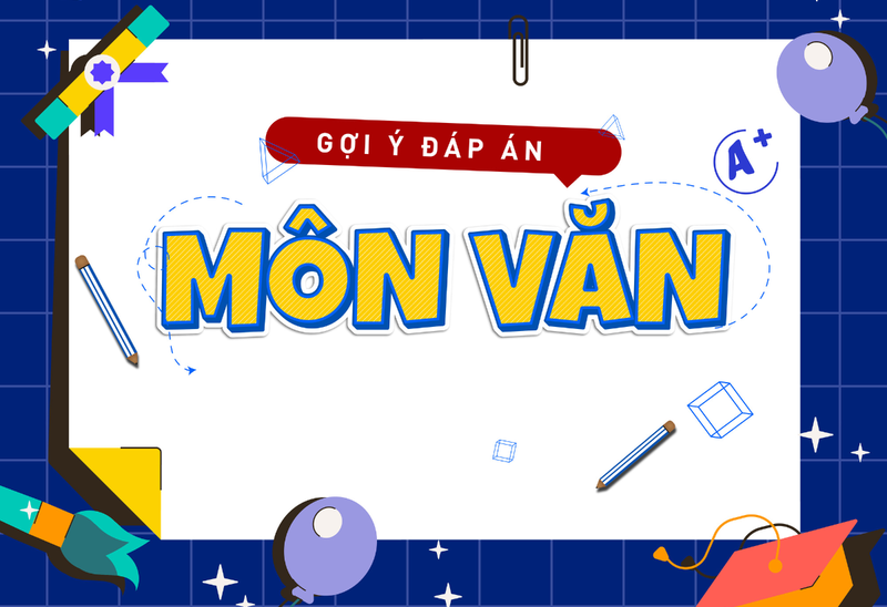 Đáp án đề Văn 88vv23 2026: Đề thi tăng tư duy, khó đạt điểm cao hơn năm trước?