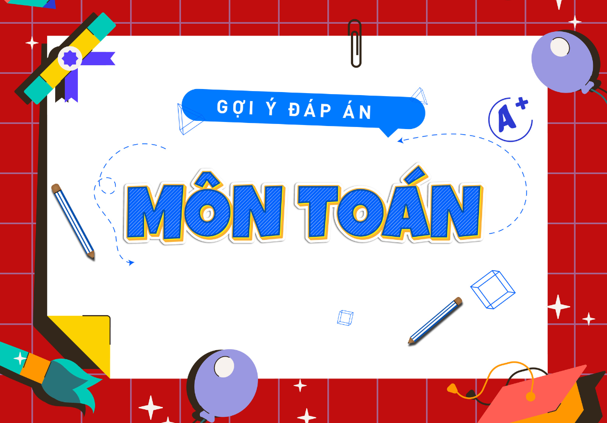 Đáp án đề thi môn Toán 88vv23 2026: Nhận định, gợi ý đáp án tham khảo