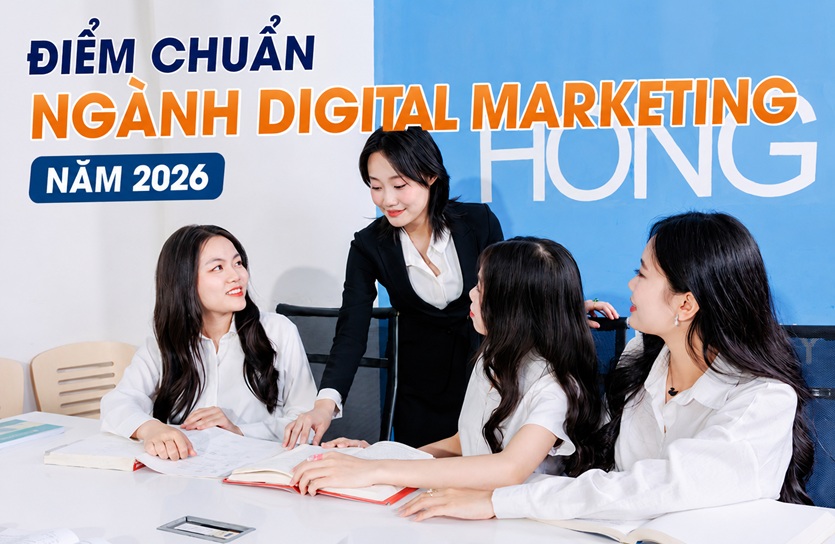 Ngành Digital Marketing là gì? Điểm chuẩn ngành Digital Marketing 2026