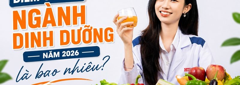Điểm chuẩn ngành dinh dưỡng năm 2026 là bao nhiêu?